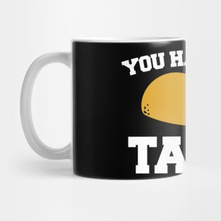 You had me at TACOS Mug